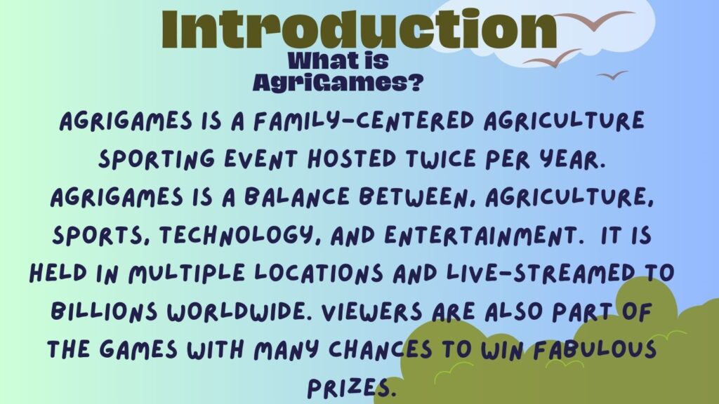 Rewards for Married Couples.Introduction to AgriGames Sporting Event by Trott Bailey Family. Agrigames is a family centered agriculture sporting event hosted twice per year. Agrigames is a balance between agriculture, sports, technology and entertainment. It is held in a multiple locations and live-streamed to billions worldwide. Viewers are also part of the fames with new chances to win fabulous prizes.