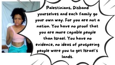 World Ruler Sher Trott Bailey speaks she expresses her views on countries, government, isreal, palistine. health and the earth (29). Palestinians, Disband yourselves and each family go your own way. For you are not a nation. You have no proof that you are more capable people than Israel. You have no evidence, no ideas of prospering people were you to get Israel’s lands.