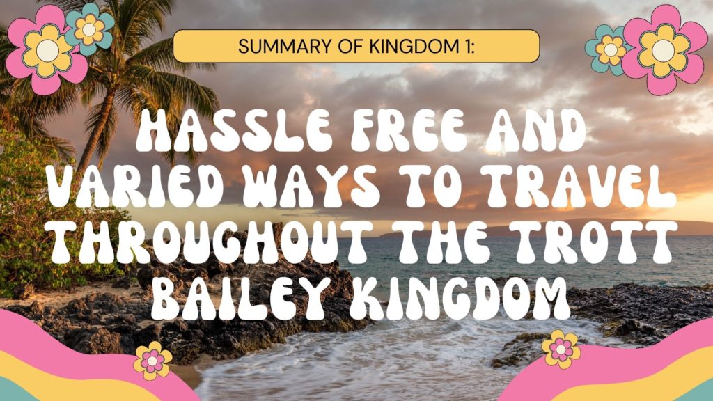8 hassle free and varied ways to travel throughout the trott bailey kingdom