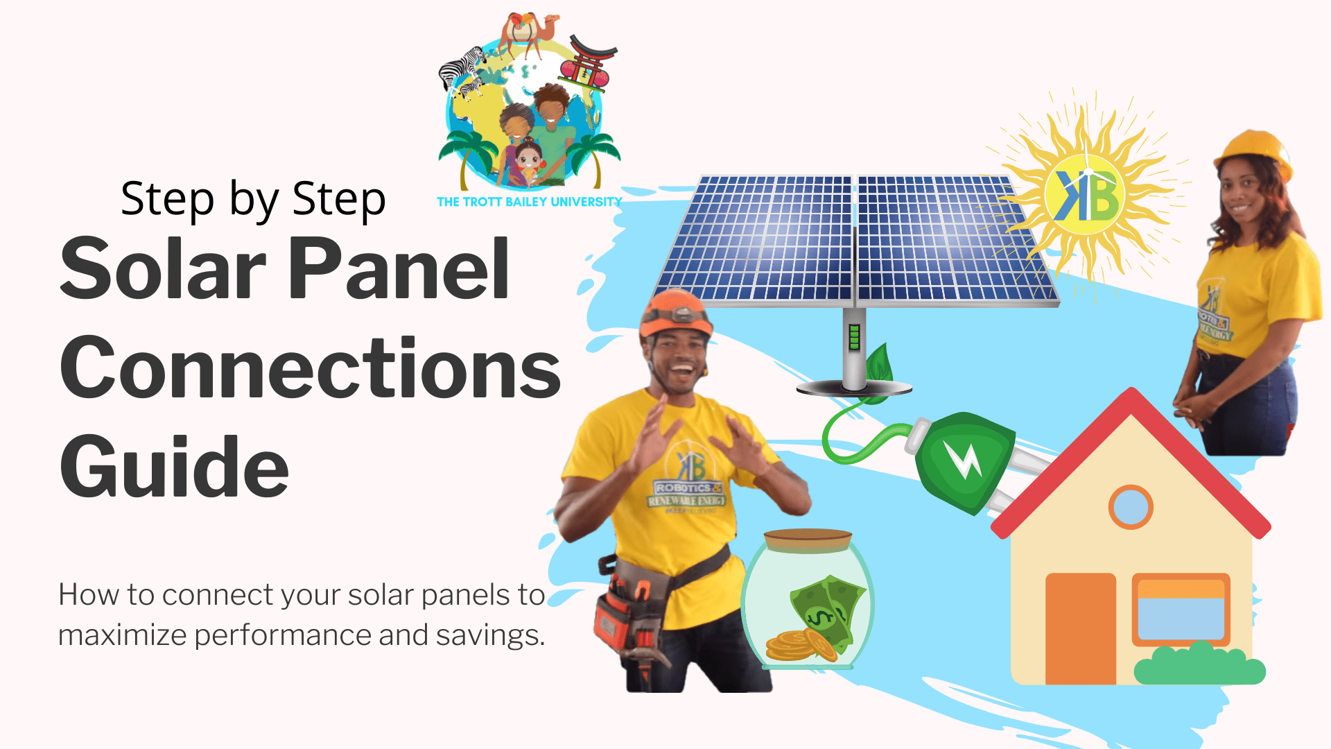 Introduction step by step solar panel connection guide series or parallel connection by the Trott Bailey University