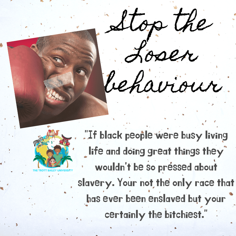 Stop the loser behavior. If black people were busy living life and doing great things they wouldn't be so pressed about slavery. You're not the only race that has ever been enslaved but your certainly the bitchiest.