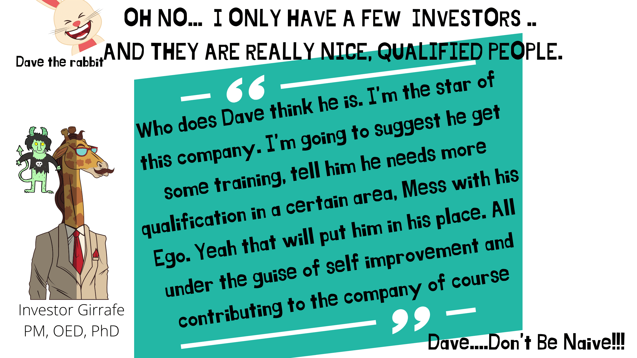 Asshole Investor thinks he is the star of your company!